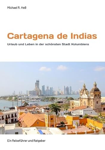 Beispielbild fr Cartagena de Indias: Urlaub und Leben in der schnsten Stadt Kolumbiens zum Verkauf von medimops