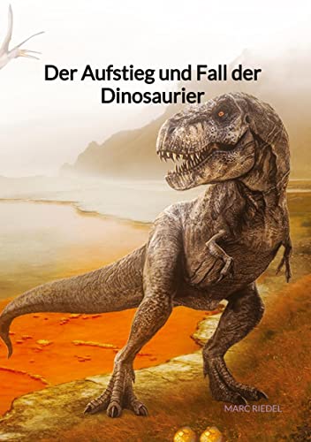 Imagen de archivo de Der Aufstieg und Fall der Dinosaurier a la venta por Buchpark