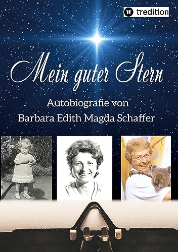 9783347909458: Mein guter Stern - eine Autobiografie: Autobiografie von Barbara Edith Magda Schaffer, geb. Gemsa