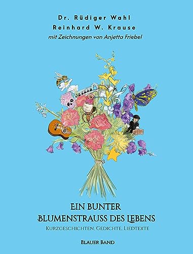 Stock image for Ein bunter Blumenstrau des Lebens - Blauer Band: Kurzgeschichten, Gedichte, Liedtexte for sale by Revaluation Books