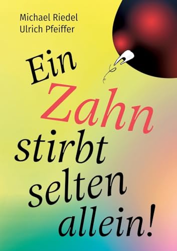 Stock image for Ein Zahn stirbt selten allein!: Was die Zhne ber unseren Krper sagen (German Edition) for sale by GF Books, Inc.