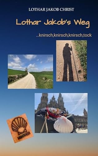 9783347995239: Lothar Jakob's Weg: ...knirsch,knirsch,knirsch,tock