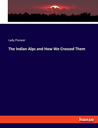 9783348014113: The Indian Alps and How We Crossed Them