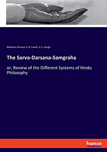 Beispielbild fr The Sarva-Darsana-Samgraha: or, Review of the Different Systems of Hindu Philosophy zum Verkauf von Lucky's Textbooks
