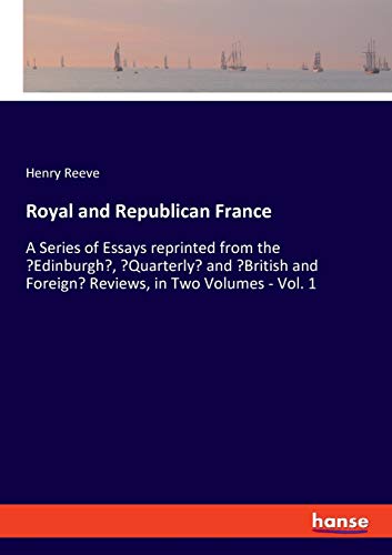 9783348019217: Royal and Republican France: A Series of Essays reprinted from the 'Edinburgh', 'Quarterly' and 'British and Foreign' Reviews, in Two Volumes - Vol. 1