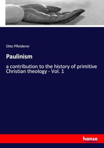 Stock image for Paulinism: a contribution to the history of primitive Christian theology - Vol. 1 for sale by WorldofBooks