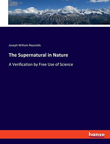 Imagen de archivo de The Supernatural in Nature: A Verification by Free Use of Science a la venta por Lucky's Textbooks