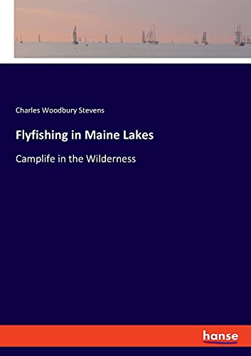 Beispielbild fr Flyfishing in Maine Lakes: Camplife in the Wilderness zum Verkauf von ThriftBooks-Atlanta