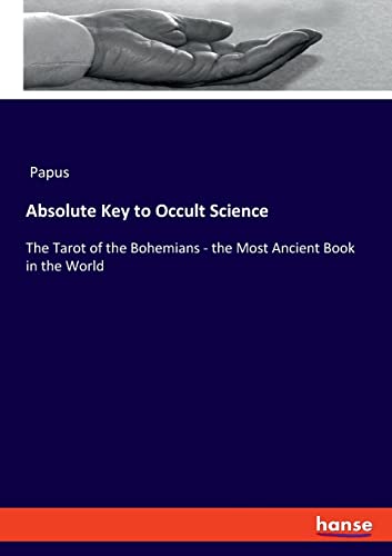 Imagen de archivo de Absolute Key to Occult Science: The Tarot of the Bohemians - the Most Ancient Book in the World a la venta por Lucky's Textbooks