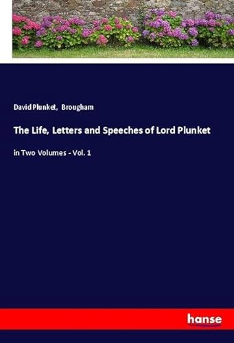 9783348041058: The Life, Letters and Speeches of Lord Plunket: in Two Volumes - Vol. 1