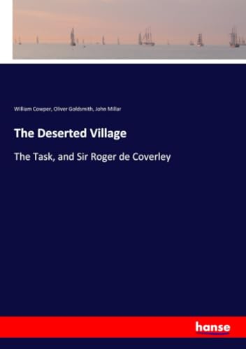 Stock image for The Deserted Village: The Task, and Sir Roger de Coverley for sale by Lucky's Textbooks