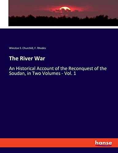 Stock image for The River War: An Historical Account of the Reconquest of the Soudan, in Two Volumes - Vol. 1 for sale by Lucky's Textbooks