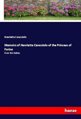 9783348045650: Memoirs of Henrietta Caracciolo of the Princess of Forino: from the Italian