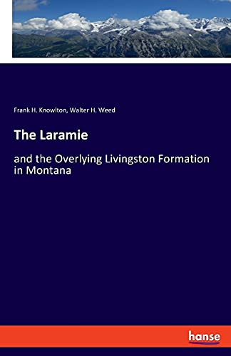 Beispielbild fr The Laramie: and the Overlying Livingston Formation in Montana zum Verkauf von Lucky's Textbooks