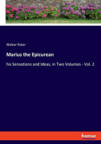 Imagen de archivo de Marius the Epicurean: his Sensations and Ideas, in Two Volumes - Vol. 2 a la venta por Lucky's Textbooks