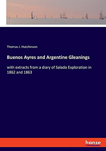 9783348057332: Buenos Ayres and Argentine Gleanings: with extracts from a diary of Salado Exploration in 1862 and 1863