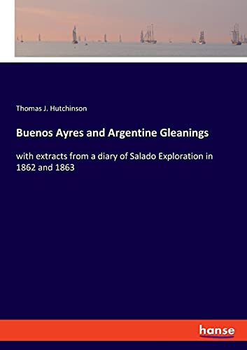 Imagen de archivo de Buenos Ayres and Argentine Gleanings: with extracts from a diary of Salado Exploration in 1862 and 1863 a la venta por ThriftBooks-Atlanta