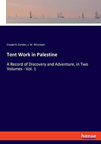Beispielbild fr Tent Work in Palestine:A Record of Discovery and Adventure, in Two Volumes - Vol. 1 zum Verkauf von Blackwell's