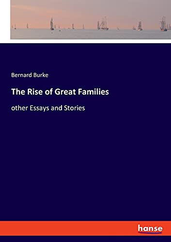 Imagen de archivo de The Rise of Great Families: other Essays and Stories a la venta por Red's Corner LLC