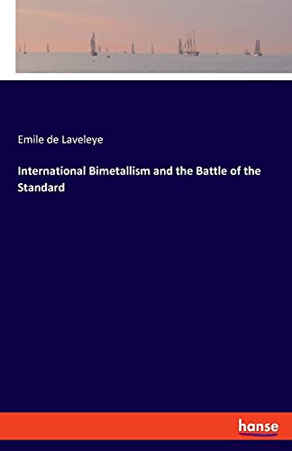Imagen de archivo de International Bimetallism and the Battle of the Standard a la venta por Lucky's Textbooks