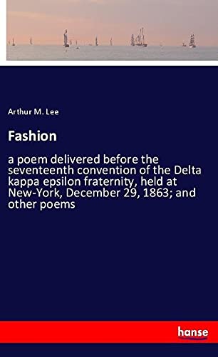 Imagen de archivo de Fashion:a poem delivered before the seventeenth convention of the Delta kappa epsilon fraternity, held at New-York, December 29, 1863; and other poems a la venta por Chiron Media