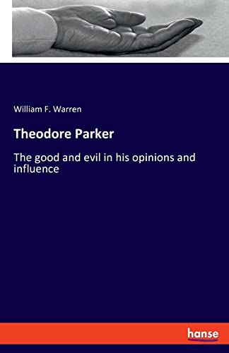 9783348068734: Theodore Parker: The good and evil in his opinions and influence