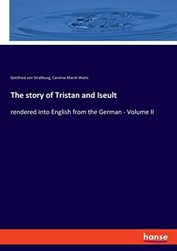 Imagen de archivo de The story of Tristan and Iseult: rendered into English from the German - Volume II a la venta por Lucky's Textbooks