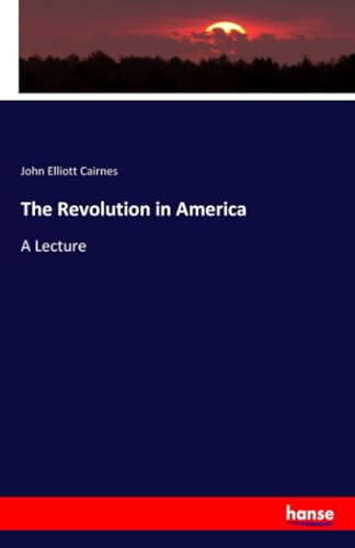 Imagen de archivo de The Revolution in America: A Lecture a la venta por Lucky's Textbooks