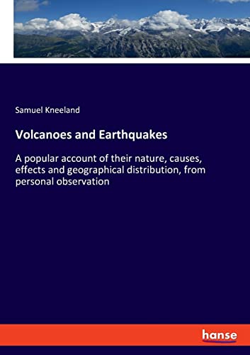 9783348072861: Volcanoes and Earthquakes: A popular account of their nature, causes, effects and geographical distribution, from personal observation