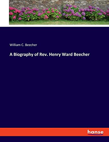 Stock image for A Biography of Rev. Henry Ward Beecher for sale by Lucky's Textbooks