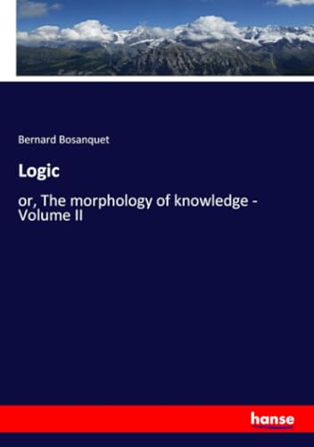 9783348077897: Logic: or, The morphology of knowledge - Volume II