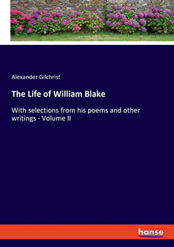 Beispielbild fr The Life of William Blake : With selections from his poems and other writings - Volume II zum Verkauf von Buchpark
