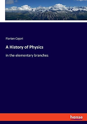 Beispielbild fr A History of Physics: in the elementary branches zum Verkauf von Buchpark