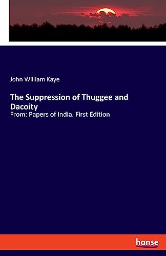 Beispielbild fr The Suppression of Thuggee and Dacoity: From: Papers of India. First Edition zum Verkauf von Buchpark