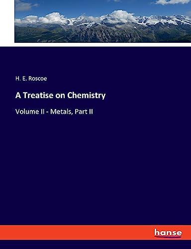 Beispielbild fr A Treatise on Chemistry : Volume II - Metals, Part II zum Verkauf von Buchpark
