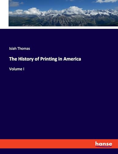 9783348106603: The History of Printing in America: Volume I