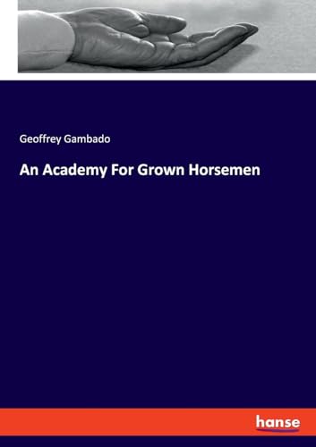 9783348107914: An Academy For Grown Horsemen