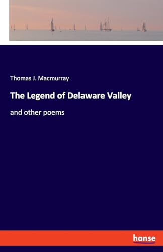 Stock image for The Legend of Delaware Valley: and other poems for sale by California Books