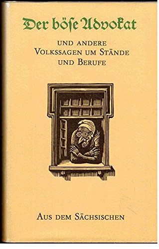 Beispielbild fr Der bse Advokat und andere Volkssagen um Stnde und Berufe aus dem Schsischen. Mit Illustrationen von Erhart Bauch. zum Verkauf von Antiquariat-Plate