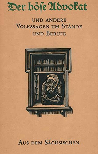 9783349001372: Der bse Advokat und andere Volkssagen um Stnde und Berufe aus dem Schsischen. Illustrationen von Erhart Bauch.