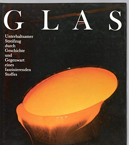 Beispielbild fr Glas. Unterhaltsamer Streifzug durch Geschichte und Gegenwart eines faszinierenden Stoffes zum Verkauf von medimops