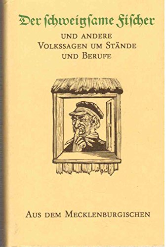 Beispielbild fr Der schweigsame Fischer. und andere Volkssagen um Stnde und Berufe aus dem Mecklenburgischen zum Verkauf von Versandantiquariat Felix Mcke