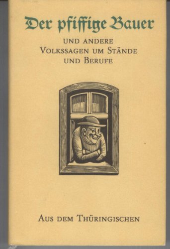 9783349003895: Der pfiffige Bauer- und andere Volkssagen um Stnde und Berufe aus dem Thringischen