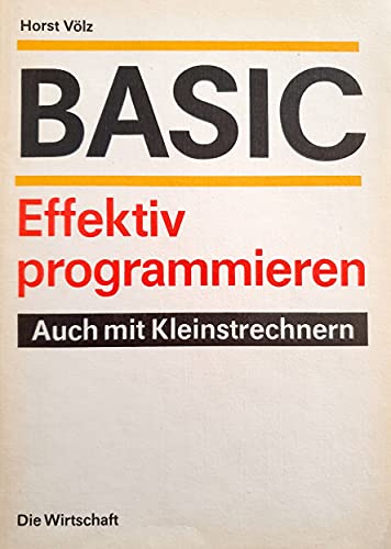 Stock image for In BASIC effektiv programmieren. Auch mit Kleinstrechnern for sale by Buchkontor Zossen