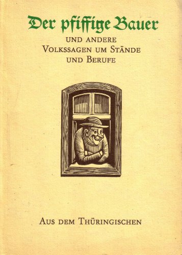 Stock image for Der pfiffige Bauer. und andere Volkssagen um Stnde und Berufe aus dem Thringischen. for sale by Steamhead Records & Books