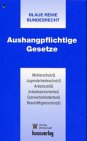 Aushangpflichtige Gesetze MutterschutzG, JugendarbeitsschutzG, ArbeitszeitG, ArbeitssicherheitsG, SchwerbehindertenG, BeschäftigtenschutzG - Wallot, Julius