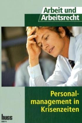 9783349011234: Personalmanagement in Krisenzeiten: Von der Redaktion der Fachzeitschrift "Arbeit und Arbeitsrecht"
