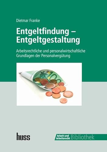 Beispielbild fr Entgeltfindung - Entgeltgestaltung: Arbeitsrechtliche und personalwirtschaftliche Grundlagen der Personalvergtung zum Verkauf von medimops