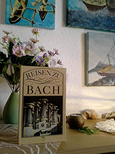 Stock image for Reisen zu Bach - Erinnerungssttten an Johann Sebastian Bach for sale by Versandantiquariat Felix Mcke