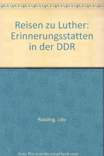 Imagen de archivo de Reisen zu Luther : Erinnerungssttten in der DDR a la venta por Leserstrahl  (Preise inkl. MwSt.)